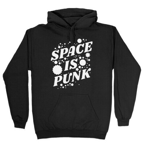 Space is Punk Hooded Sweatshirt
