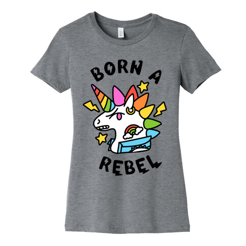 Born a Rebel (Punk Unicorn) Womens T-Shirt