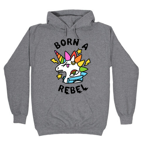 Born a Rebel (Punk Unicorn) Hooded Sweatshirt