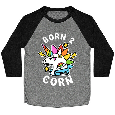 Born to 'Corn (Punk Unicorn) Baseball Tee