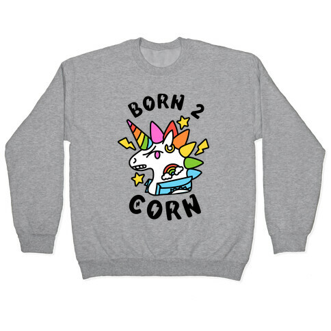 Born to 'Corn (Punk Unicorn) Pullover