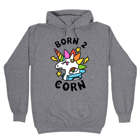 Born to 'Corn (Punk Unicorn) Hooded Sweatshirt