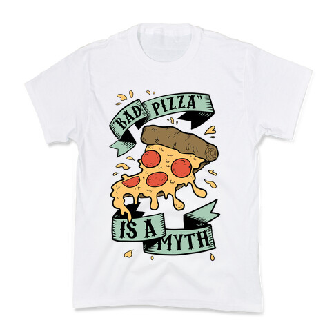 Bad Pizza Is a Myth Kids T-Shirt