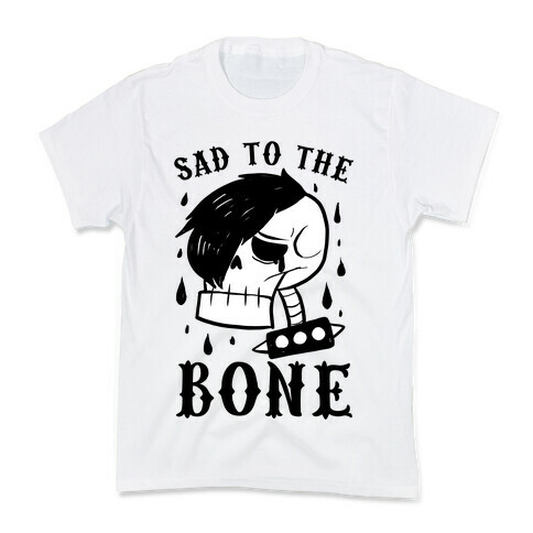 Sad to the bone  Kids T-Shirt