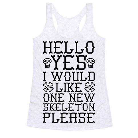 Hello Yes I Would Like One New Skeleton Please Racerback Tank Top