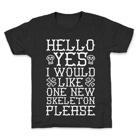 Hello Yes I Would Like One New Skeleton Please Kids T-Shirt
