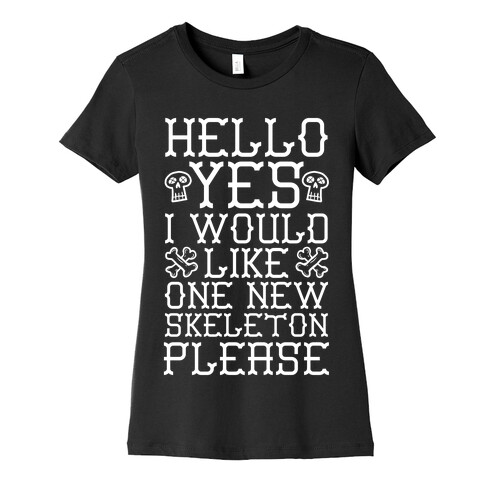 Hello Yes I Would Like One New Skeleton Please Womens T-Shirt