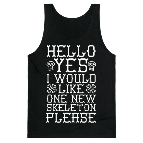 Hello Yes I Would Like One New Skeleton Please Tank Top