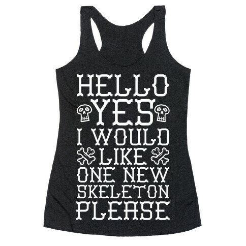 Hello Yes I Would Like One New Skeleton Please Racerback Tank Top