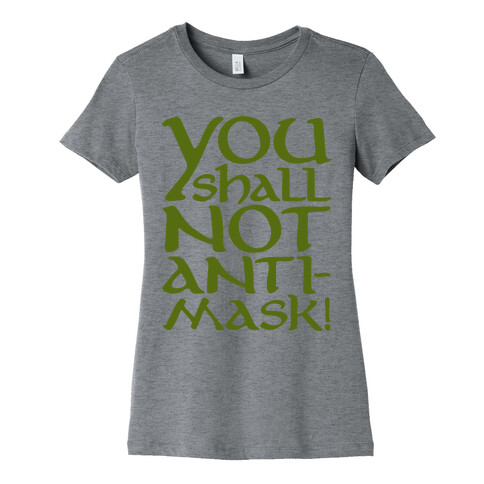 You Shall Not Anti-Mask Parody Womens T-Shirt