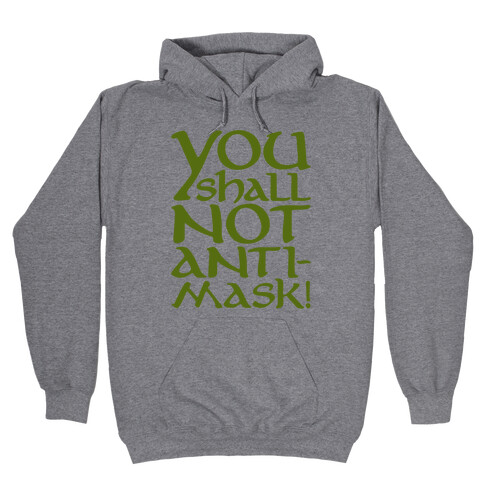 You Shall Not Anti-Mask Parody Hooded Sweatshirt