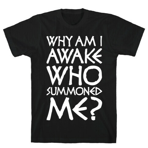 Who Summoned Me? T-Shirt