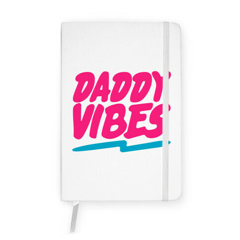 Daddy Vibes  Notebook