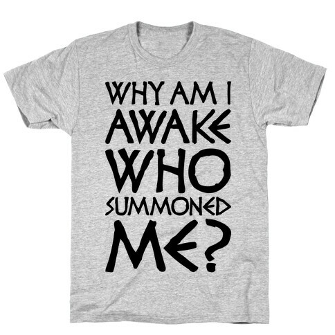 Who Summoned Me? T-Shirt