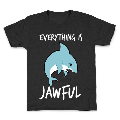 Everything Is Jawful Kids T-Shirt