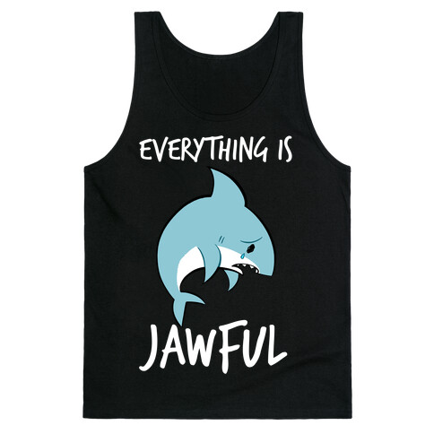 Everything Is Jawful Tank Top