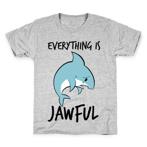 Everything Is Jawful Kids T-Shirt