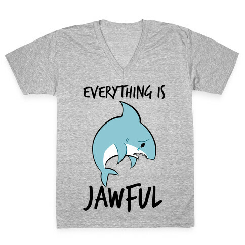 Everything Is Jawful V-Neck Tee Shirt