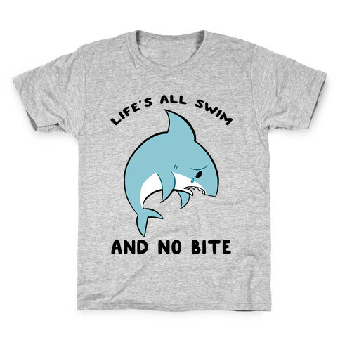 Life's All Swim And No Bite Kids T-Shirt