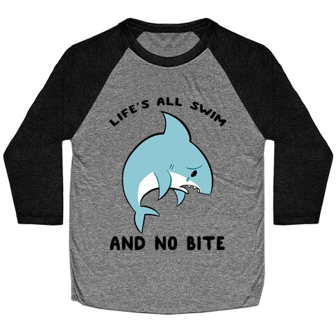 Life's All Swim And No Bite Baseball Tee