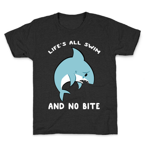 Life's All Swim And No Bite Kids T-Shirt