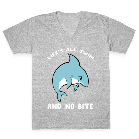 Life's All Swim And No Bite V-Neck Tee Shirt
