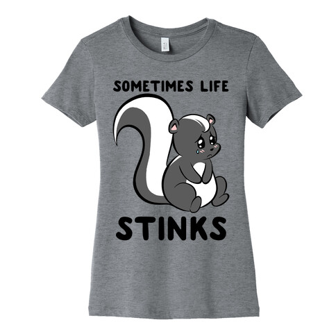 Sometimes Life Stinks Womens T-Shirt