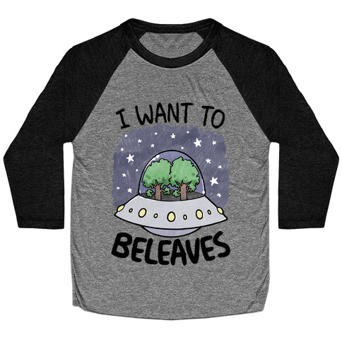 I Want To Beleaves Baseball Tee