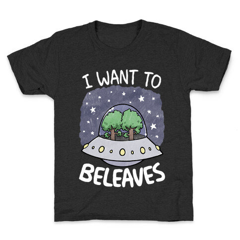 I Want To Beleaves Kids T-Shirt