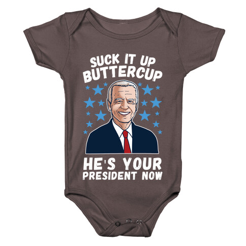 Suck It Up Buttercup, He's Your President Now Baby One-Piece
