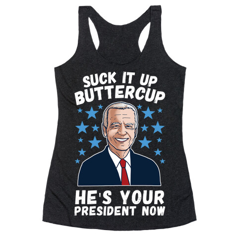 Suck It Up Buttercup, He's Your President Now Racerback Tank Top