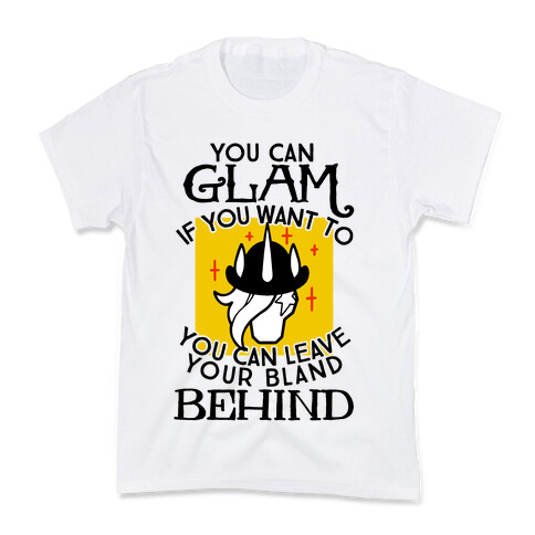 You Can Glam If You Want To Kids T-Shirt