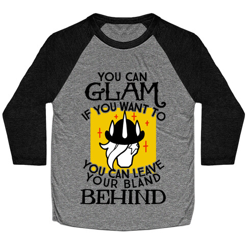 You Can Glam If You Want To Baseball Tee