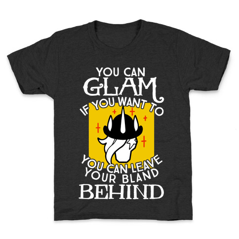 You Can Glam If You Want To Kids T-Shirt