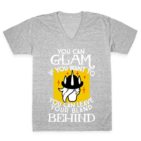 You Can Glam If You Want To V-Neck Tee Shirt