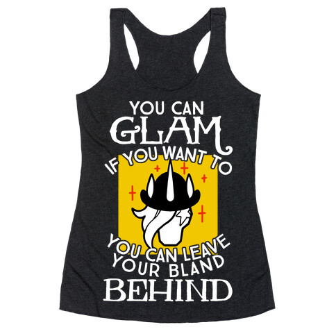 You Can Glam If You Want To Racerback Tank Top