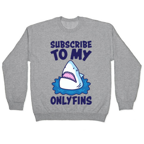 Subscribe To My Onlyfins Shark Parody Pullover