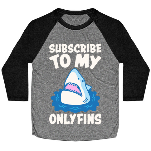 Subscribe To My Onlyfins Shark Parody White Print Baseball Tee