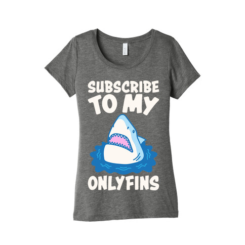 Subscribe To My Onlyfins Shark Parody White Print Womens T-Shirt