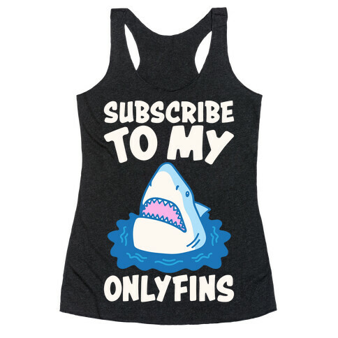 Subscribe To My Onlyfins Shark Parody White Print Racerback Tank Top
