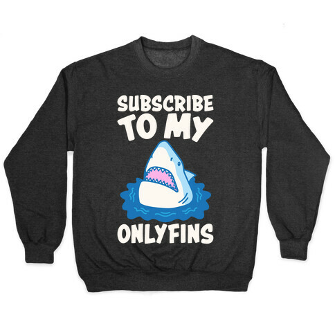 Subscribe To My Onlyfins Shark Parody White Print Pullover