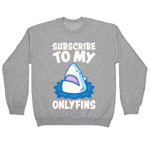 Subscribe To My Onlyfins Shark Parody White Print Pullover