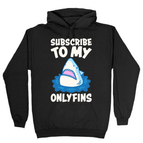 Subscribe To My Onlyfins Shark Parody White Print Hooded Sweatshirt
