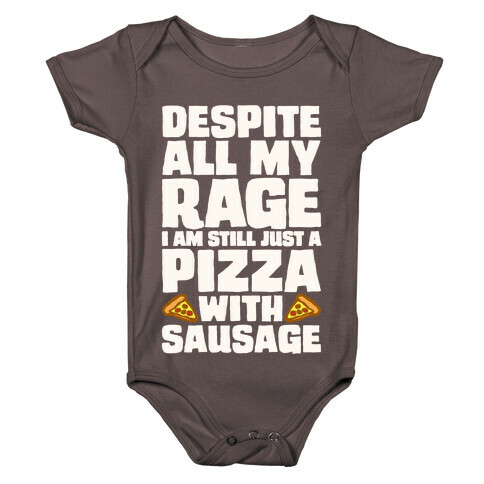 Despite All My Rage I Am Still Just A Pizza With Sausage Parody White Print Baby One-Piece