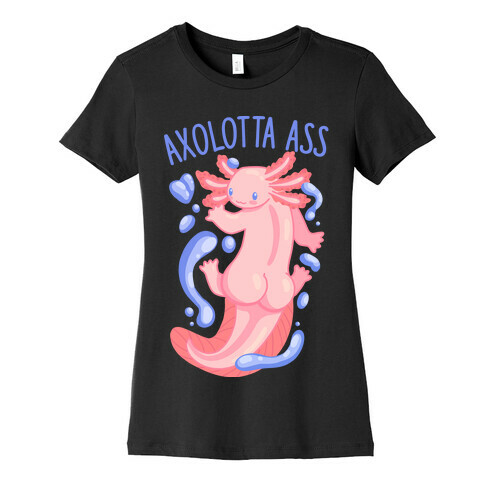 Axolotta Ass Womens T-Shirt