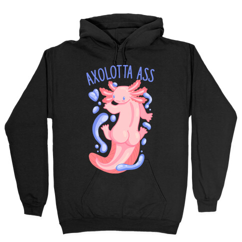 Axolotta Ass Hooded Sweatshirt