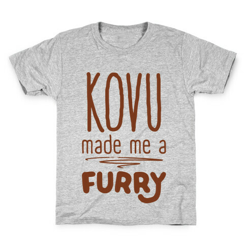 Kovu Made Me A Furry Kids T-Shirt