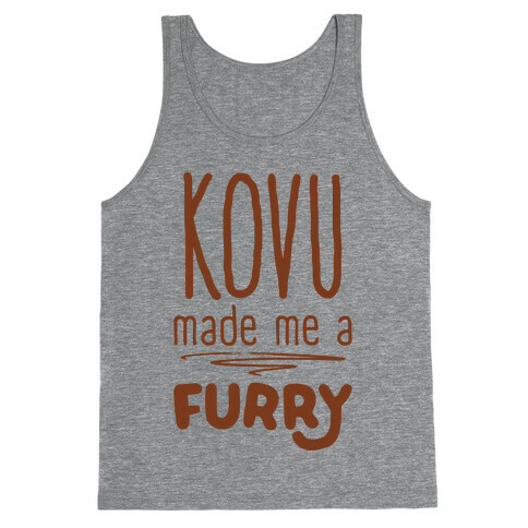 Kovu Made Me A Furry Tank Top