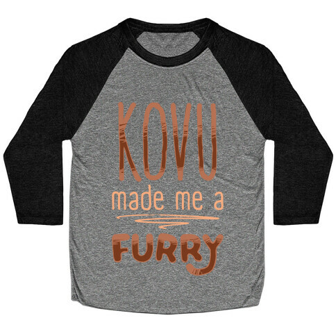 Kovu Made Me A Furry Baseball Tee