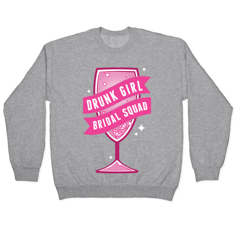 Drunk Girl Bridal Squad Pullover